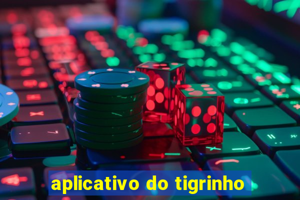 aplicativo do tigrinho